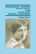 Modernist Women and Visual Cultures: Virginia Woolf, Vanessa Bell, Photography, and Cinema