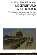 Modernity and Early Cultures: Reconsidering Non Western References for Modern Architecture in a Cross-Cultural Perspective