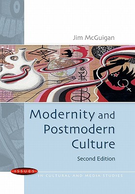 Modernity and Postmodern Culture - McGuigan, Jim, Dr.