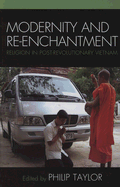 Modernity and Re-Enchantment: Religion in Post-Revolutionary Vietnam - Taylor, Philip (Editor)