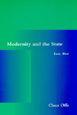 Modernity and the State: East, West - Offe, Claus