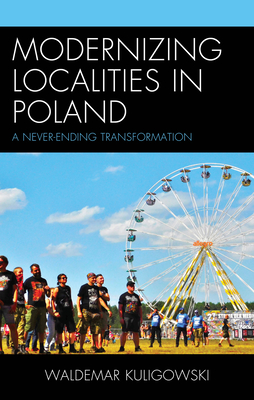 Modernizing Localities in Poland: A Never-ending Transformation - Kuligowski, Waldemar