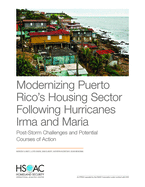 Modernizing Puerto Rico's Housing Sector Following Hurricanes Irma and Maria: Post-Storm Challenges and Potential Courses of Action