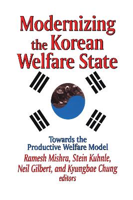 Modernizing the Korean Welfare State: Towards the Productive Welfare Model - Gilbert, Neil