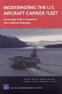 Modernizing the U.S. Aircraft Carrier Fleet: Accelerating Cvn 21 Production Versus Mid-Life Refueling - Schank, John, and Schank, John F