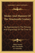 Modes and Manners of the Nineteenth Century: As Represented in the Pictures and Engravings of the Time V2