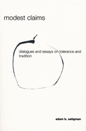 Modest Claims: Dialogues and Essays on Tolerance and Tradition