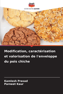 Modification, caract?risation et valorisation de l'enveloppe du pois chiche