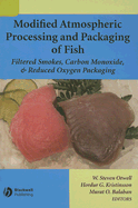 Modified Atmospheric Processing and Packaging of Fish: Filtered Smokes, Carbon Monoxide, and Reduced Oxygen Packaging
