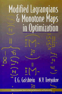 Modified Lagrangians and Monotone Maps in Optimization - Golshtein, E G, and Tretyakov, N V