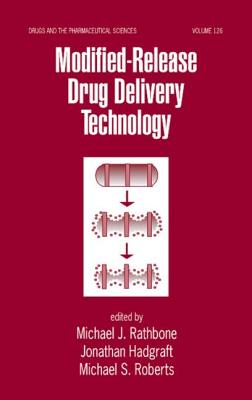 Modified-Release Drug Delivery Technology - Hadgraft, Johnathan, and Roberts, Michael S (Editor), and Rathbone, Michael J (Editor)