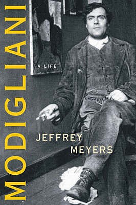 Modigliani: A Life - Meyers, Jeffrey