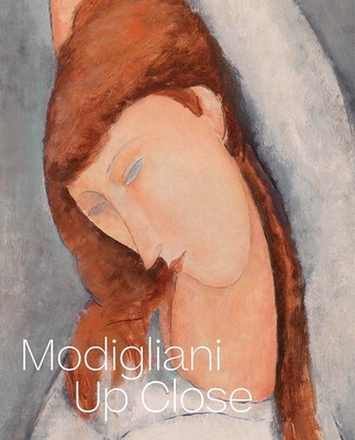 Modigliani Up Close - Buckley, Barbara (Editor), and Fraquelli, Simonetta (Editor), and Ireson, Nancy (Editor)