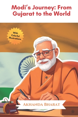 Modi's Journey: From Gujarat to the World - Bharat, Akhanda