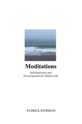 Moditations: Self-Inspiration and Encouragement for Modern Life - Stephens, Patrick