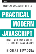 Modular JS: Practical ES6: Dive into ES6 and the Future of JavaScript