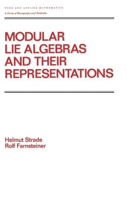 Modular Lie Algebras and Their Representations - Strade, Helmut, and Farnsteiner, R