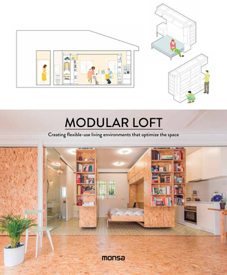 Modular Loft: Creating Flexible-Use Living Environments That Optimize the Space - Martinez, Patricia