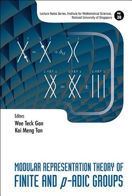 Modular Representation Theory of Finite and P-Adic Groups - Wee Teck Gan & Kai Meng Tan