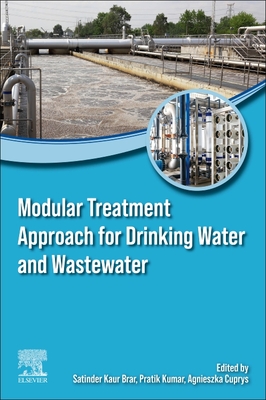 Modular Treatment Approach for Drinking Water and Wastewater - Kaur Brar, Satinder (Editor), and Kumar, Pratik (Editor), and Cuprys, Agnieszka (Editor)