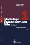 Modulare Unternehmensfuhrung 1: Kundenzufriedenheit Und Unternehmenserfolg