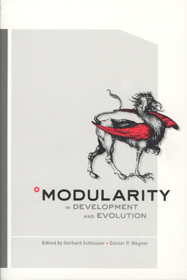 Modularity in Development and Evolution - Schlosser, Gerhard (Editor), and Wagner, Gunter P (Editor)
