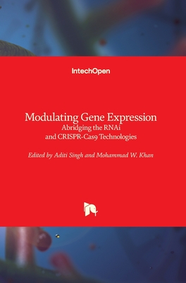 Modulating Gene Expression: Abridging the RNAi and CRISPR-Cas9 Technologies - Singh, Aditi (Editor), and Khan, Mohammad W. (Editor)