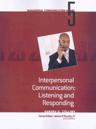 Module 5: Interpersonal Communication Listening and Responding: Module 5 - O'Rourke, James, and Collins, Sandra D.