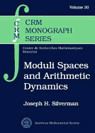 Moduli Spaces and Arithmetic Dynamics - Silverman, Joseph H