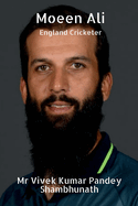 Moeen Ali: England Cricketer