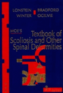 Moe's Textbook of Scoliosis and Other Spinal Deformities - Bradford, David S, MD, and Lonstein, John E, MD, and Ogilvie, James W, MD