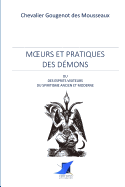 Moeurs et pratiques des d?mons ou esprits visiteurs du spiritisme ancien et moderne