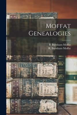 Moffat Genealogies - Moffat, R Burnham