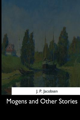 Mogens and Other Stories - Jacobsen, J P