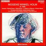 Mogens Winkel Holm: Sonata; Piping Down; Note-Book; Etc. - Christine Marstrand (soprano); Danish Chamber Players; Helle Petersen (soprano); Henrik Goldschmidt (oboe);...