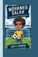 Mohamed Salah: The Boy Who Never Gave Up on His Dreams