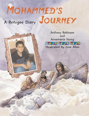 Mohammed's Journey: A Refugee Diary - Robinson, Anthony, and Young, Annemarie