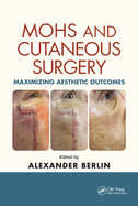 Mohs and Cutaneous Surgery: Maximizing Aesthetic Outcomes