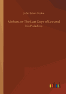 Mohun, or The Last Days of Lee and his Paladins