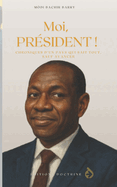 Moi, Prsident: Chroniques d'un pays qui sait tout... sauf avancer