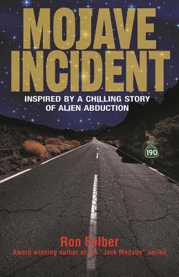 Mojave Incident: Inspired by a Chilling Story of Alien Abduction - Felber, Ron