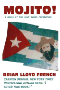 Mojito!: A Novel of the Next Cuban Revolution