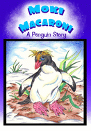 Moki Macaroni A Penguin Story: A Children's Picture Book Adventure with Chapters for Young Early Readers Grade 2+ Ages 7+