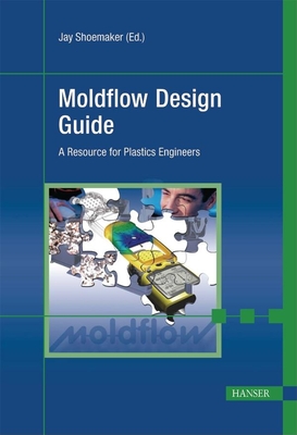 Moldflow Design Guide A Resource For Plastics Engineers