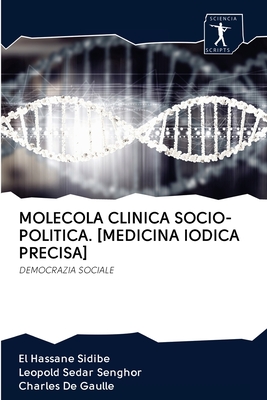 Molecola Clinica Socio-Politica. [medicina Iodica Precisa] - Sidib?, El Hassane, and Senghor, Leopold Sedar, and de Gaulle, Charles