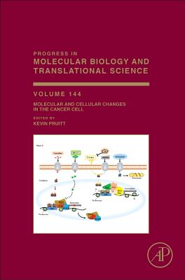 Molecular and Cellular Changes in the Cancer Cell: Volume 144 - Pruitt, Kevin