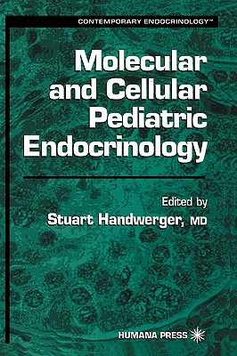 Molecular and Cellular Pediatric Endocrinology - Handwerger, Stuart (Editor)