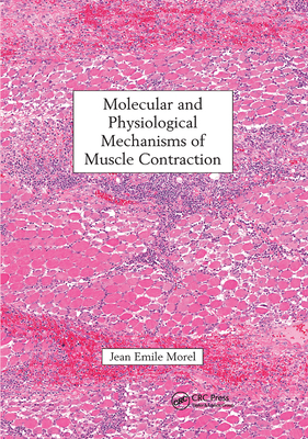 Molecular and Physiological Mechanisms of Muscle Contraction - Morel, Jean Emile