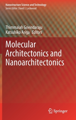 Molecular Architectonics and Nanoarchitectonics - Govindaraju, Thimmaiah (Editor), and Ariga, Katsuhiko (Editor)