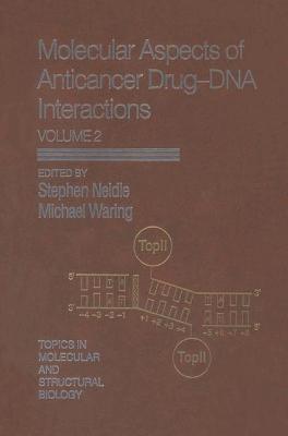 Molecular Aspects of Anticancer Drug/DNA Interactions - Neidle, Stephen (Editor), and Waring, Michael J. (Editor)